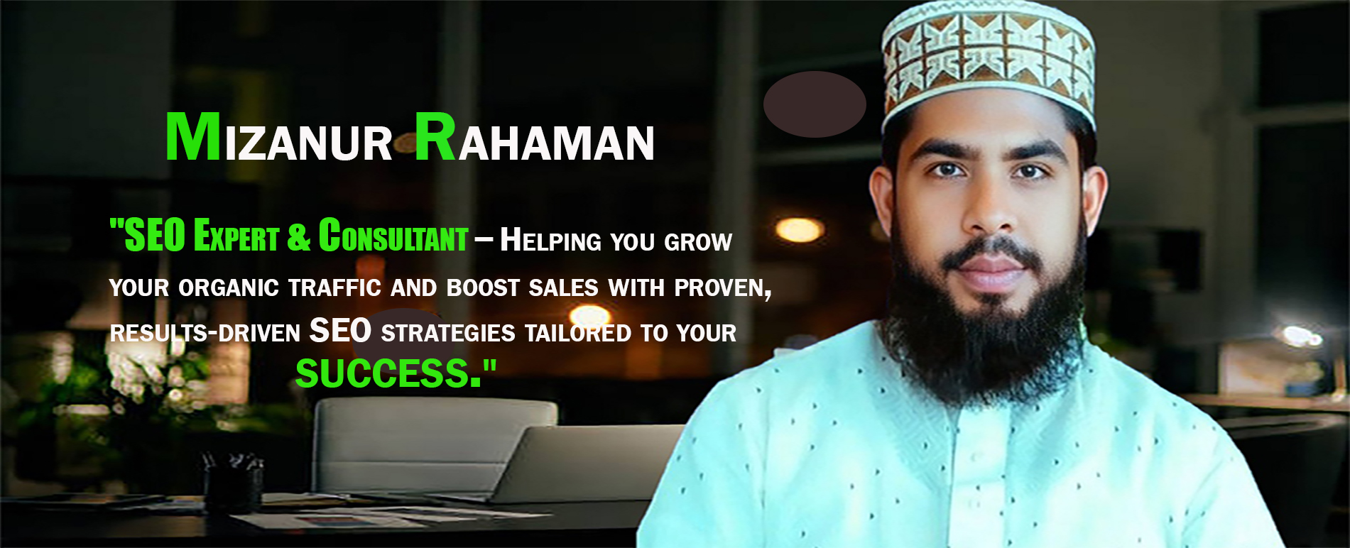 #mizanurrahaman,#seoexpertmizanurrahaman,#socialmediaexpertbymizanurrahaman,#seobymizanurrahaman,#seoexpertbymizanurrahaman, #seo,#socialmediaexpert,#bestseoexpert,#bestsocielmediaexpert,#keywordexpert,#bestkeywordexpert,#kironnessa,#bestkeywordresearchexpert,#keywordresearchbymizanurrahaman #seoexpert,#bestseoexpertbymizanurrahaman,#seoexpertkironnesa,#bestseoexpertkironnessa,#bestseoexpertinusa,#bestseoexpertincanada,#bestseoexpertinuk,#topSEOconsultantbymizanurrahaman,#Professional SEO Services by Mizanur Rahaman, #hireSEOexpertforguaranteedresultsmizanurrahaman,#best seo expert,